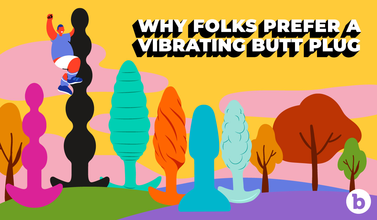 Why Folks Prefer A Vibrating Butt Plug To A Non-Vibrating One! | B-Vibe