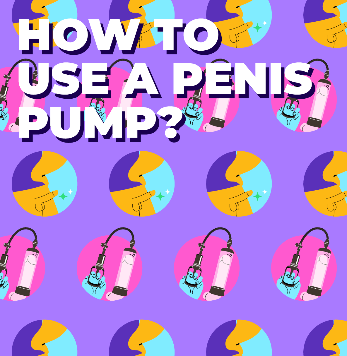 How to Use A Penis Pump